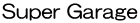 Super Garage