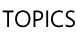 TOPICS
